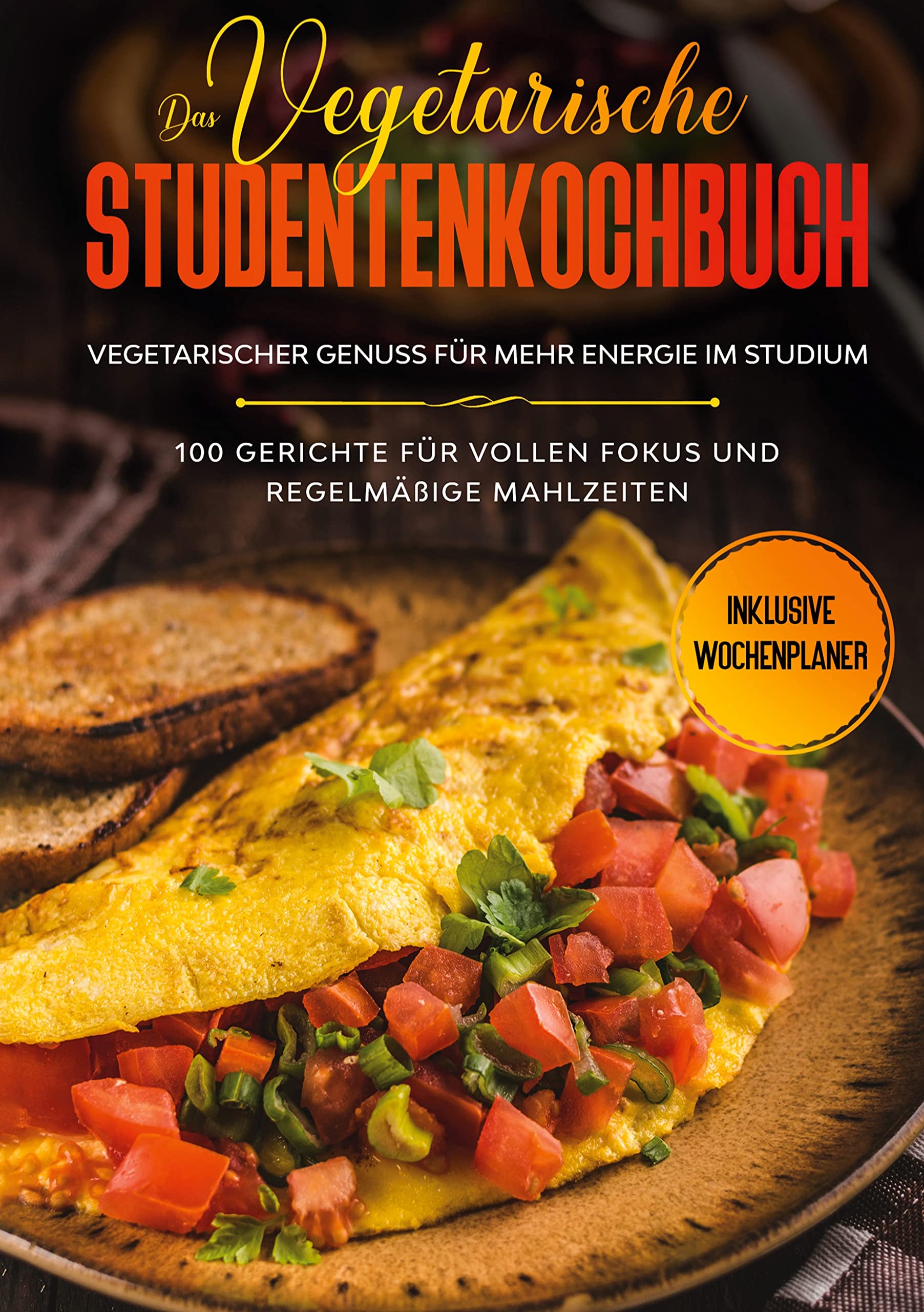 Das vegetarische Studentenkochbuch - vegetarischer Genuss für mehr Energie im Studium: 100 Gerichte für vollen Fokus und regelmäßige Mahlzeiten | Inklusive Wochenplaner Leisure, Home & Garden