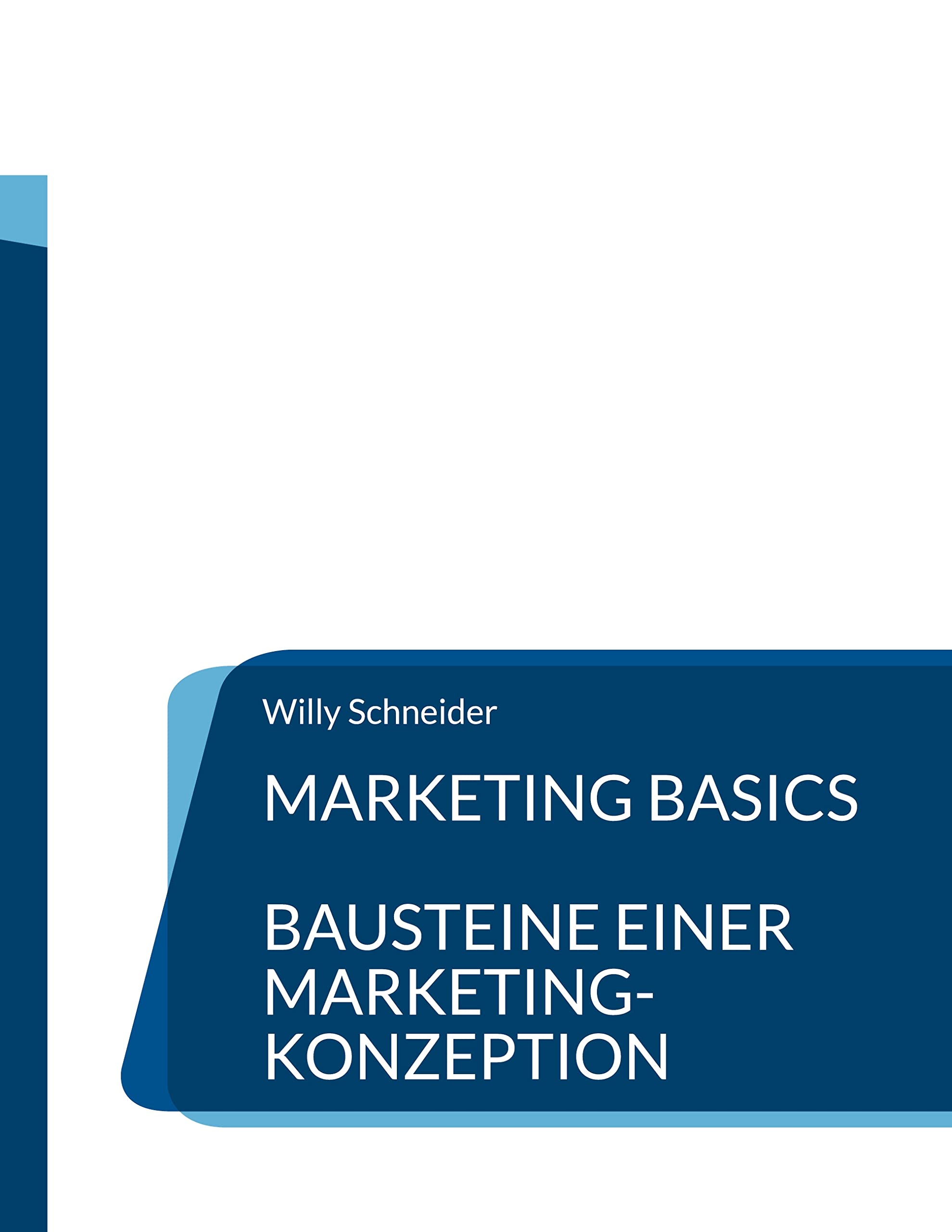 Marketing Basics: Bausteine einer Marketing-Konzeption (Fachbuchreihe "WiWi Kompetenz kompakt") Law
