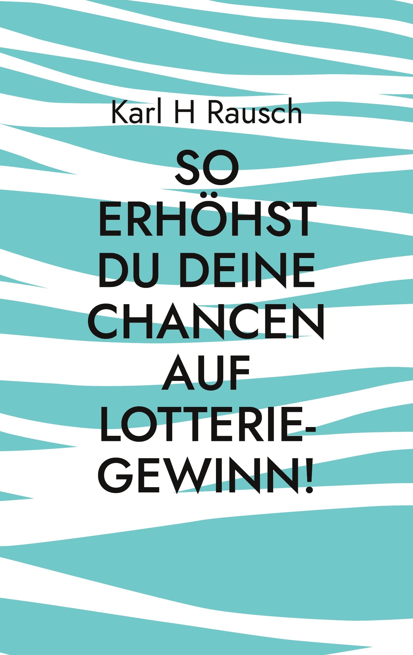 So erhöhst Du Deine Chancen auf Lotterie-Gewinn!: Spezial-Report Lifestyle