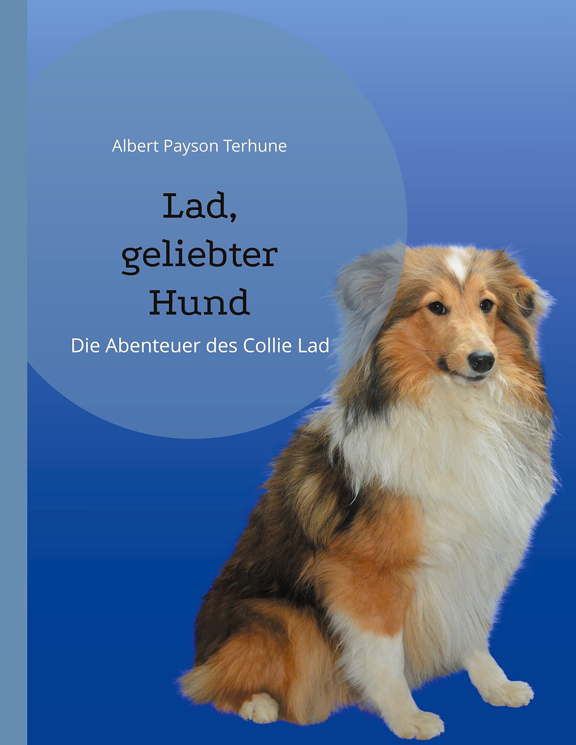 Lad, geliebter Hund: Die Abenteuer des Collie Lad (Helikon Edition) Essays & Short Stories