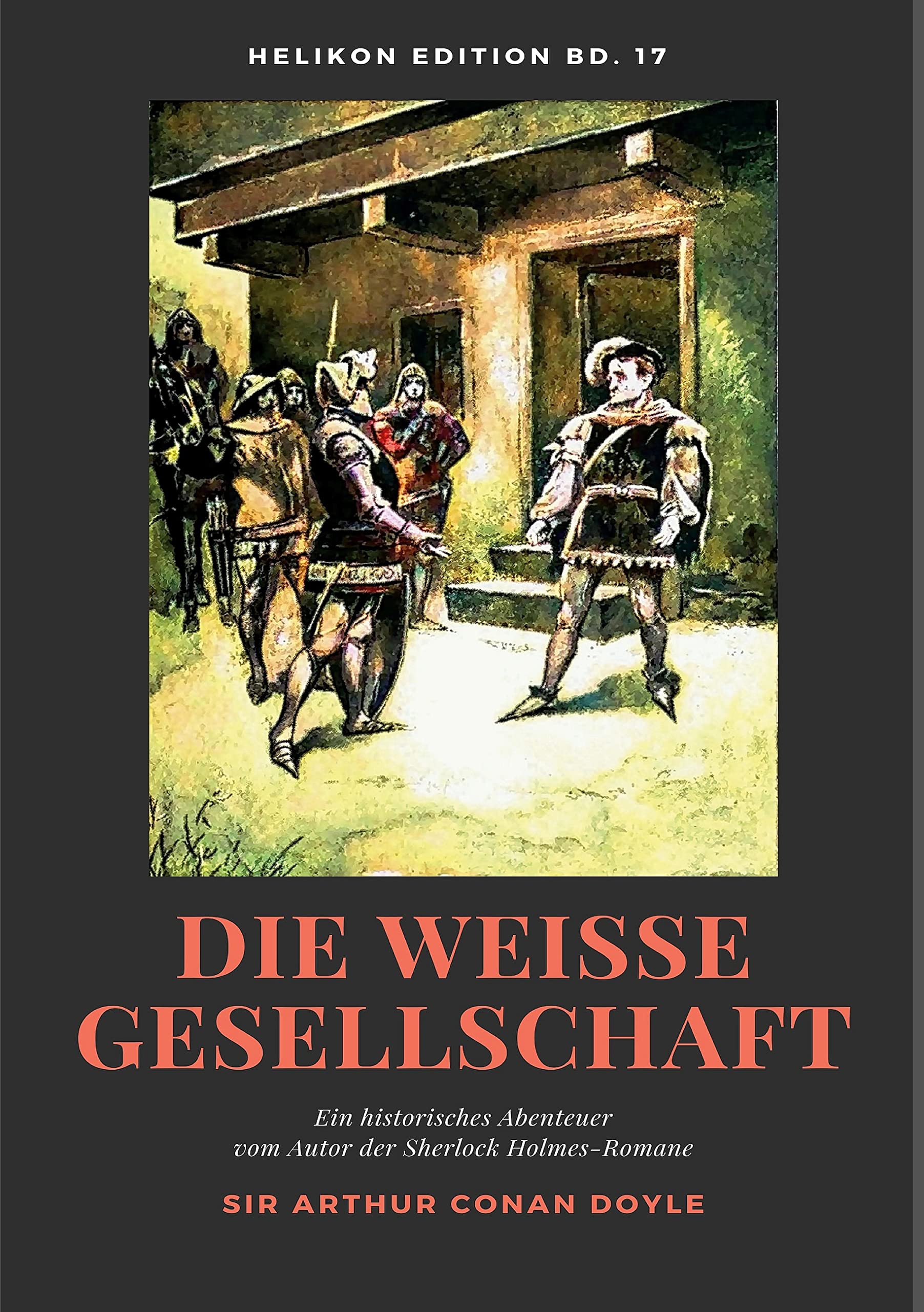 Die weiße Gesellschaft: Ein historisches Abenteuer vom Autor der Sherlock Holmes-Romane (Helikon Edition) Action & Adventure