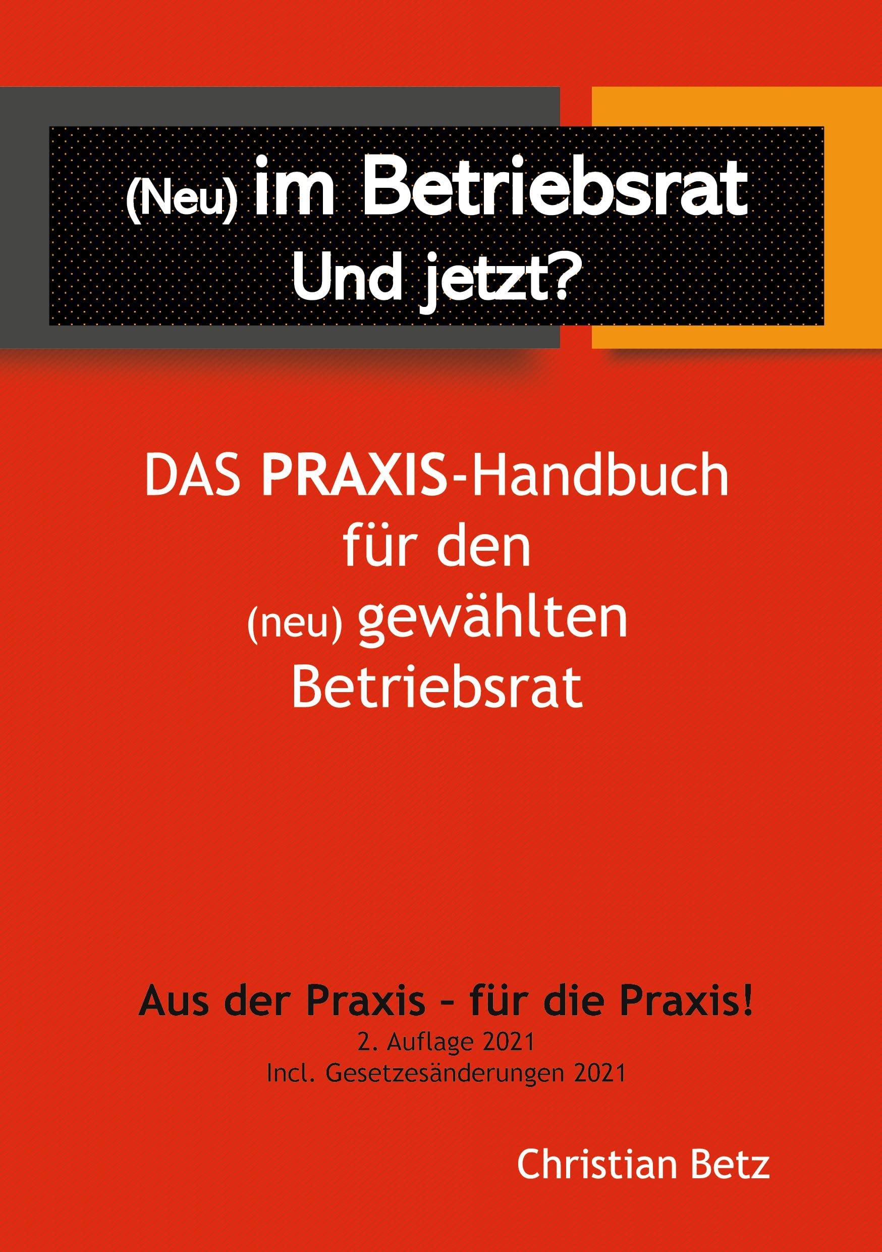 (Neu) im Betriebsrat - und jetzt?: Das Praxis-Handbuch für den (neu) gewählten Betriebsrat Law