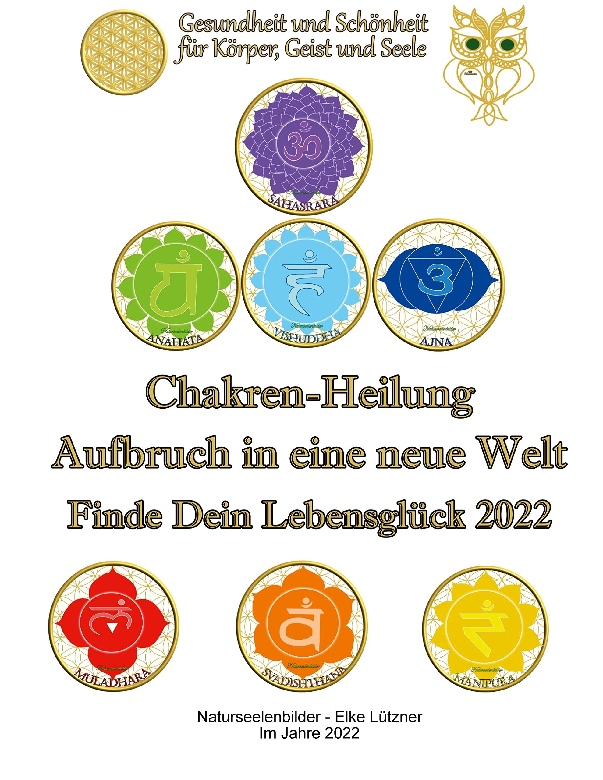 Chakren-Heilung - Aufbruch in eine neue Welt: Finde Dein Lebensglück 2022 Religion & Esotericism