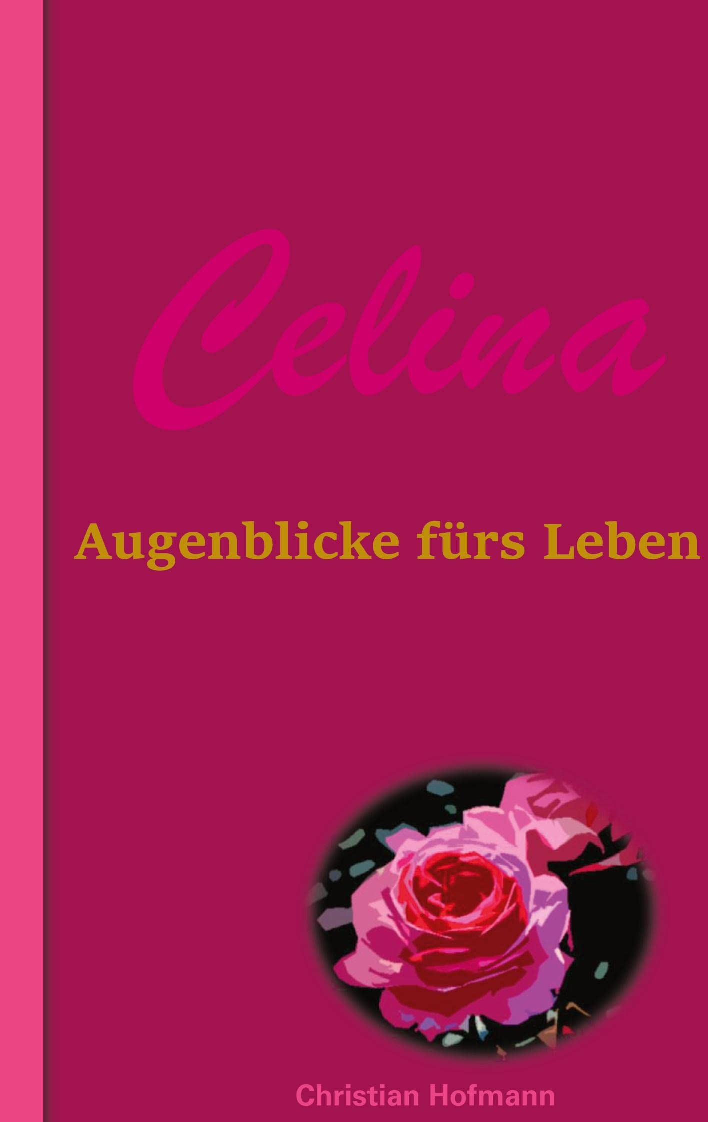 Celina: Augenblicke fürs Leben Health, Nutrition & Fitness