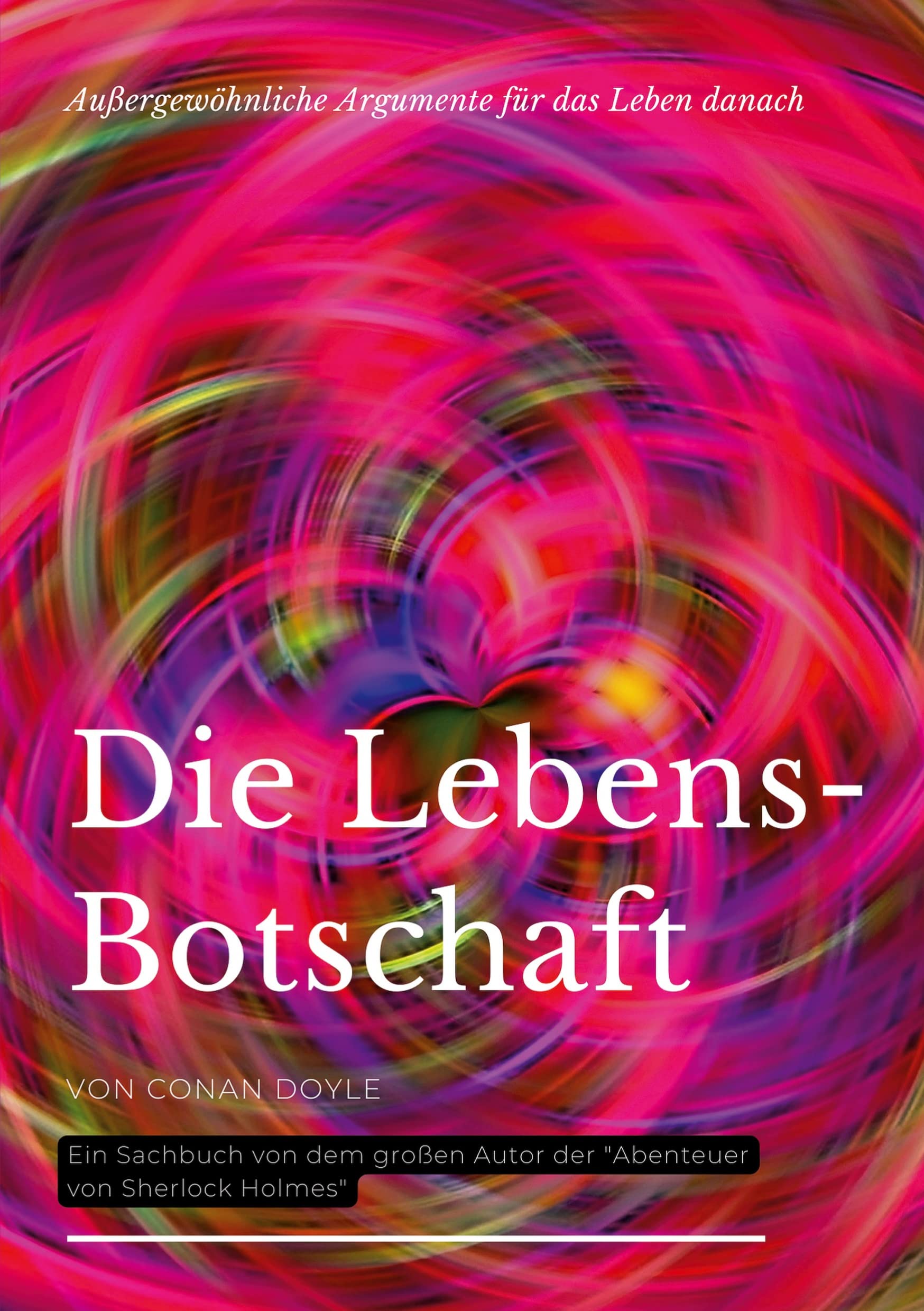 Die Lebensbotschaft: Außergewöhnliche Argumente für das Leben danach (Die Blaue Edition) Philosophy