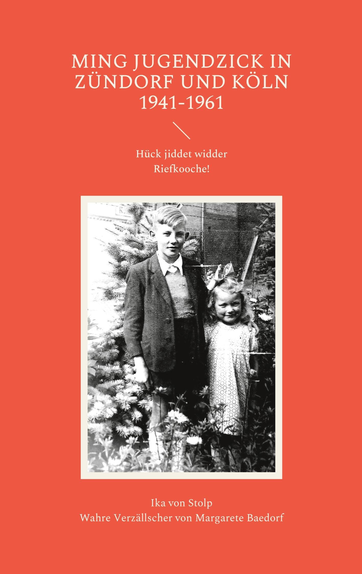 Ming Jugendzick in Zündorf und Köln 1941-1961: Hück jiddet widder Riefkooche! Personalities