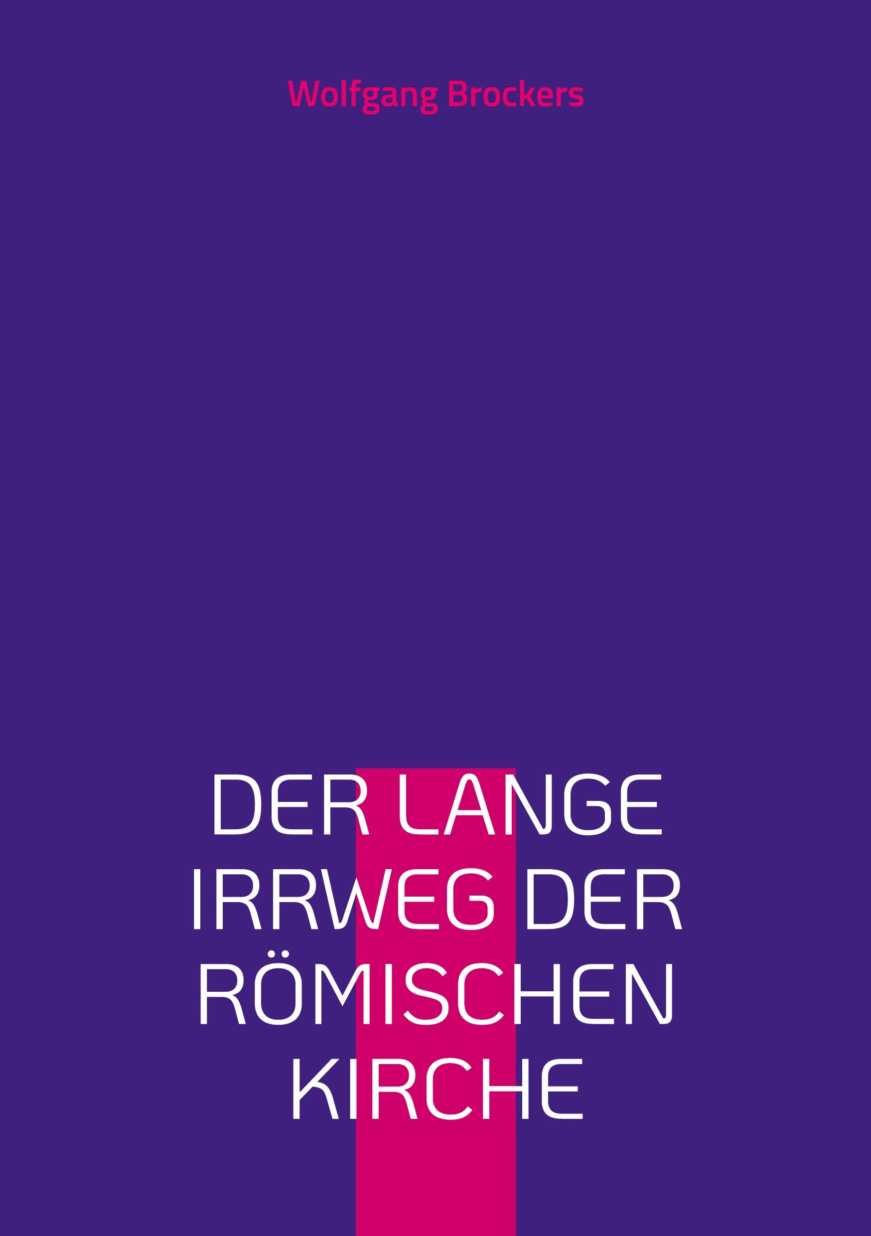 Der lange Irrweg der römischen Kirche: Eine Kritik des christlichen Glaubens und der katholischen Kirche Psychology