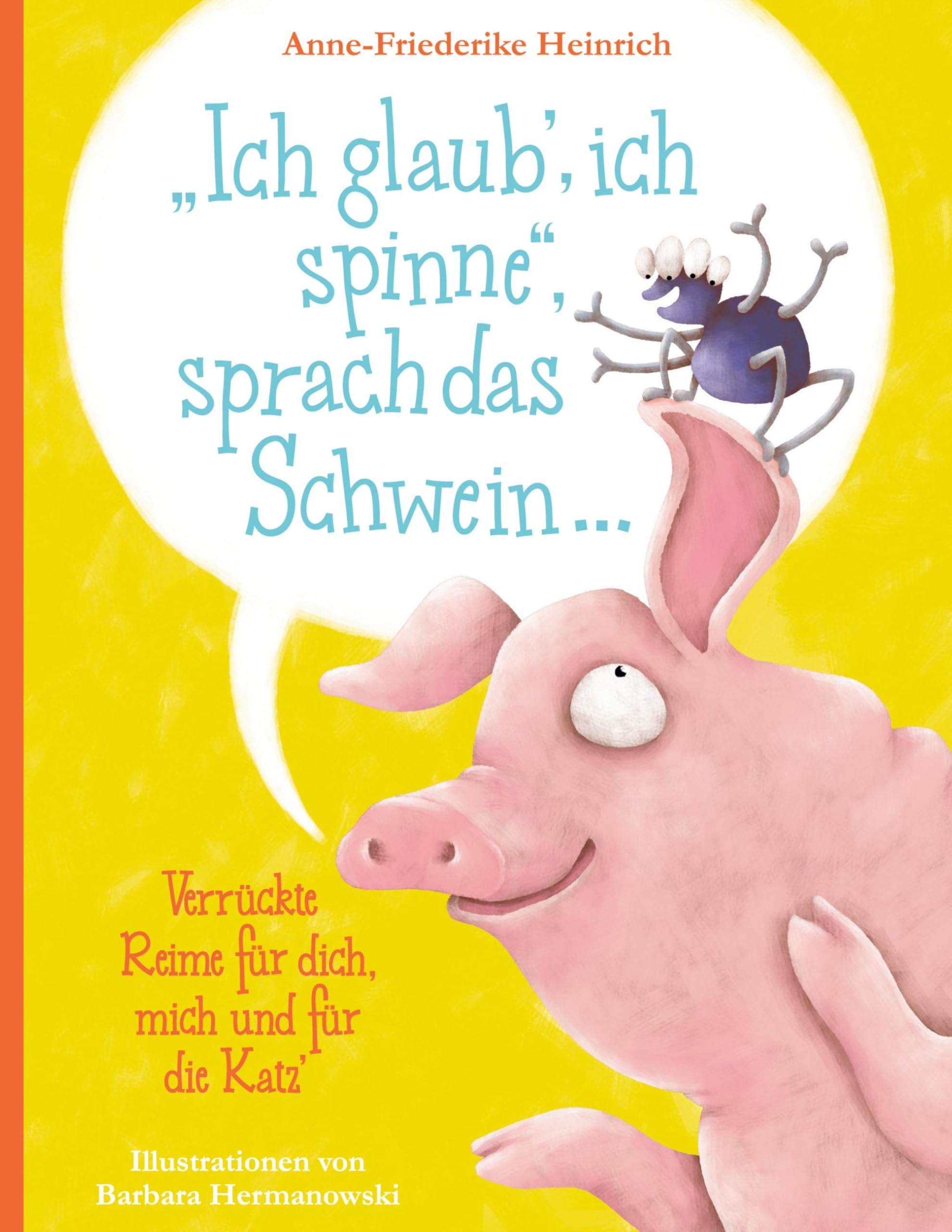 "Ich glaub', ich spinne", sprach das Schwein ... book