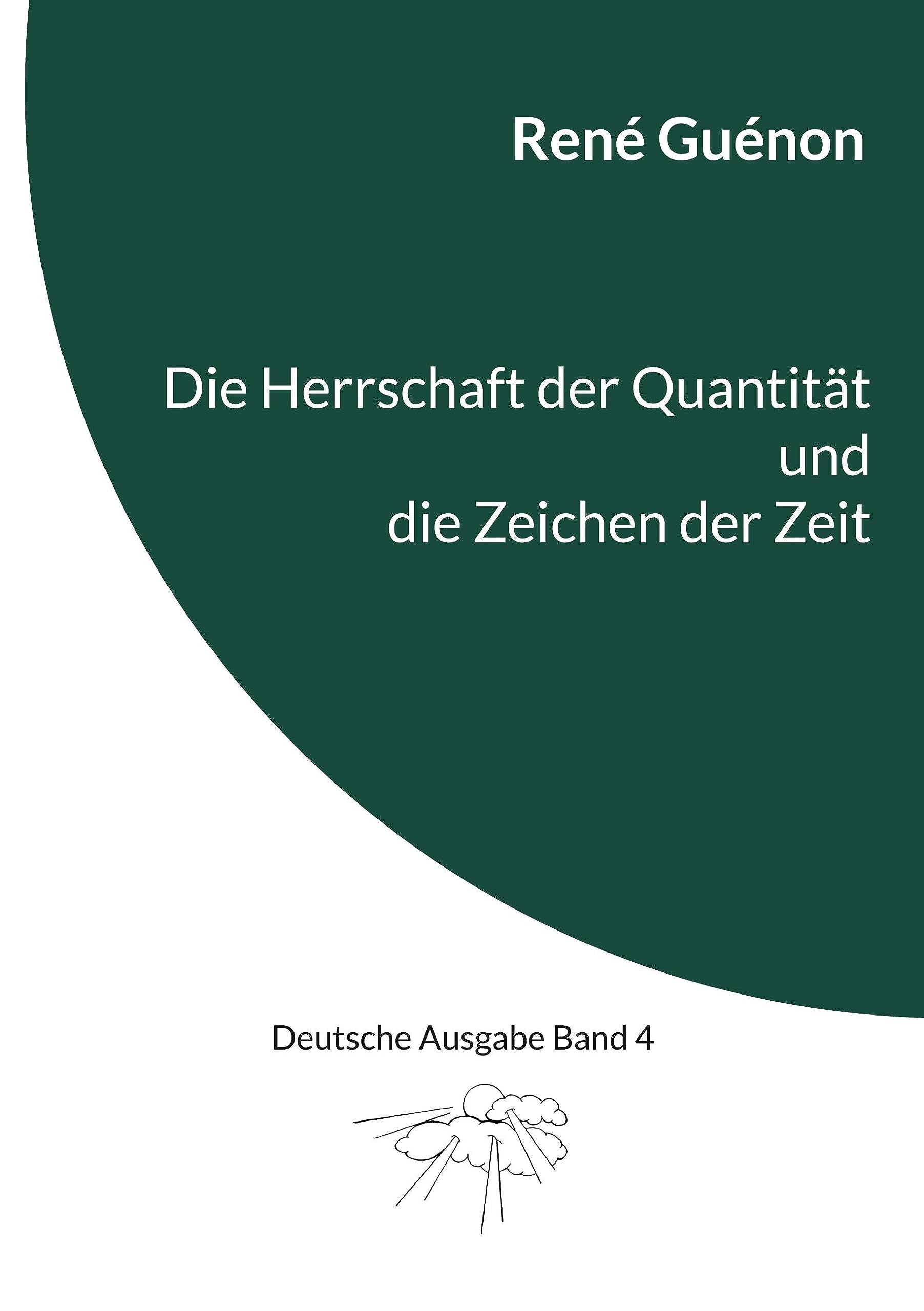 Die Herrschaft der Quantität und die Zeichen der Zeit: Deutsche Ausgabe Band 4 Philosophy