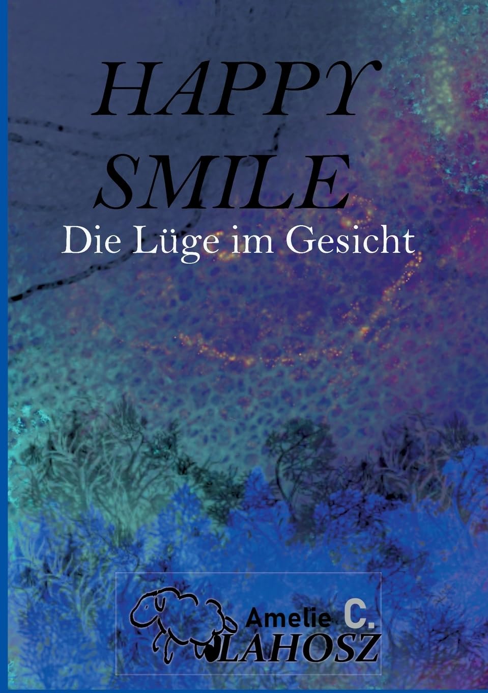 Happy Smile: Die Lüge im Gesicht Contemporary literature