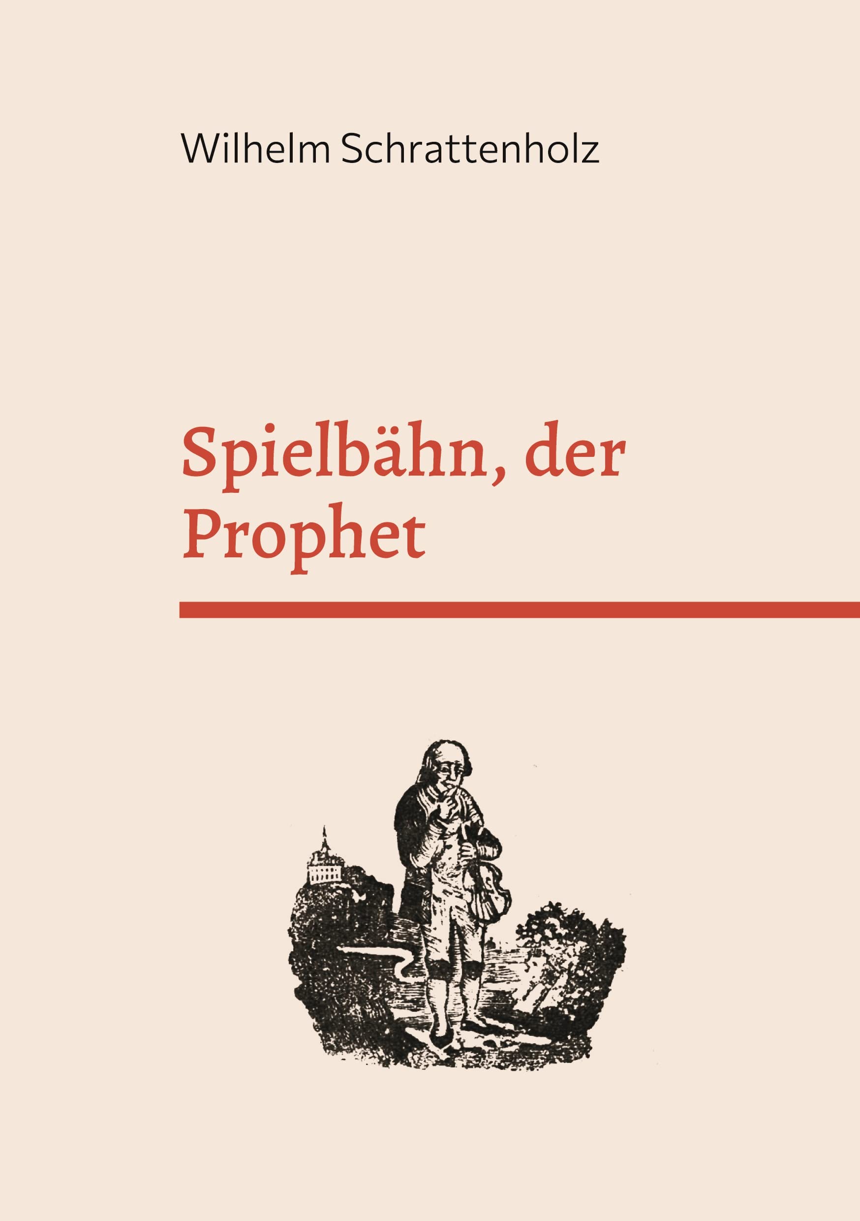 Spielbähn, der Prophet: Die merkwürdigste Prophezeihung auf unsere Zeit und Zukunft. Fairy Tales & Legends