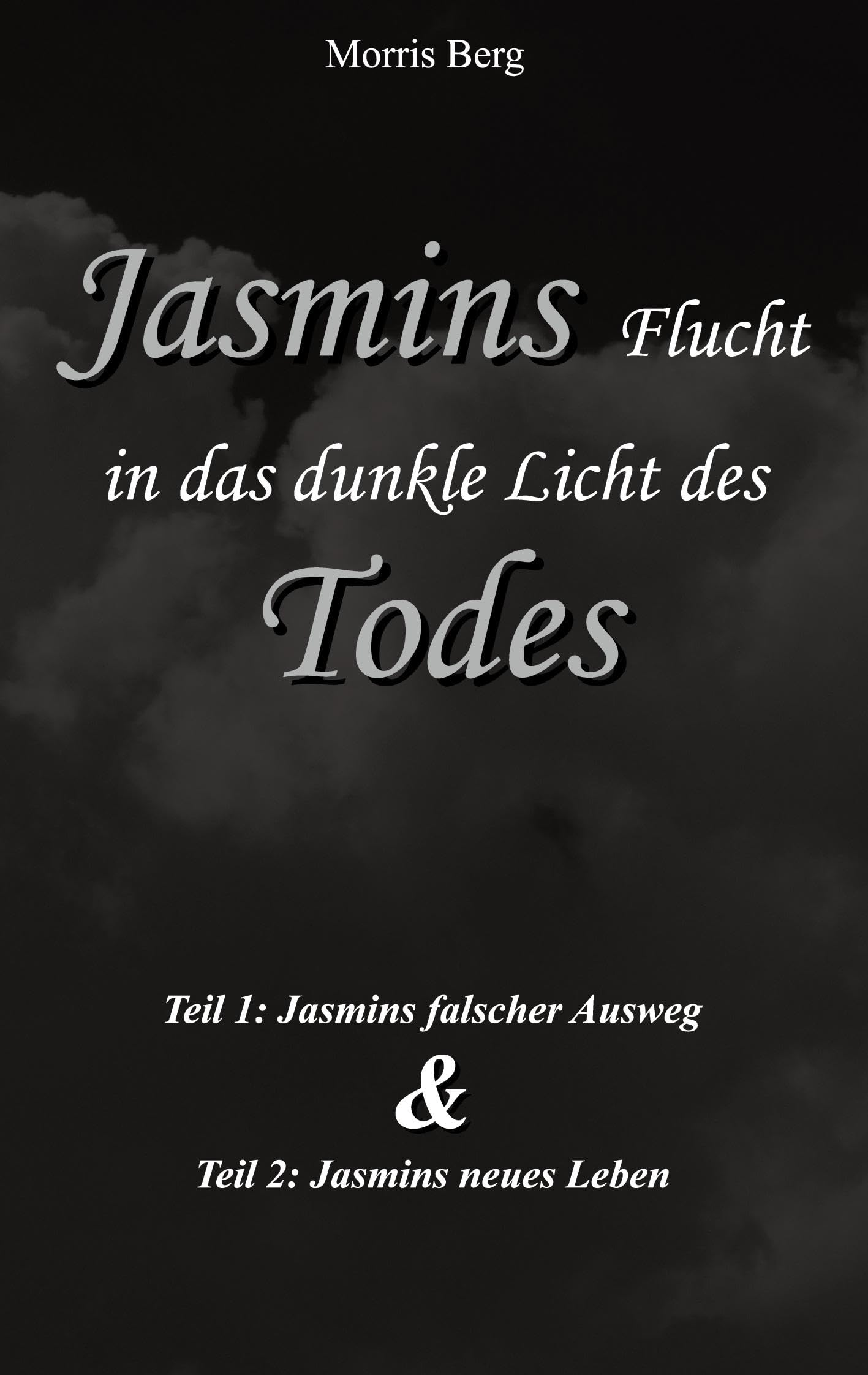 Jasmins Flucht in das dunkle Licht des Todes: Jasmins falscher Ausweg & Jasmins neues Leben Contemporary literature