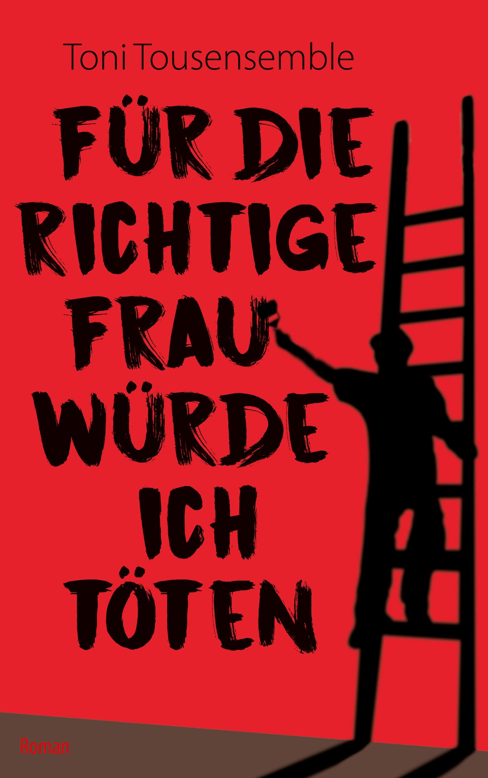 Für die richtige Frau würde ich töten Humour & Satire