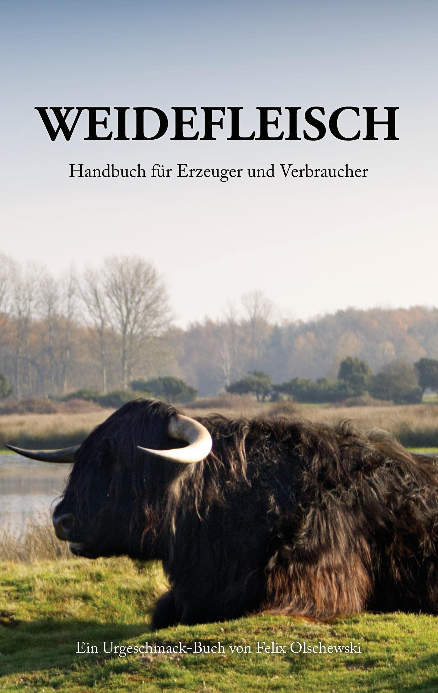 Weidefleisch: Handbuch für Erzeuger und Verbraucher Business, Finance & Career