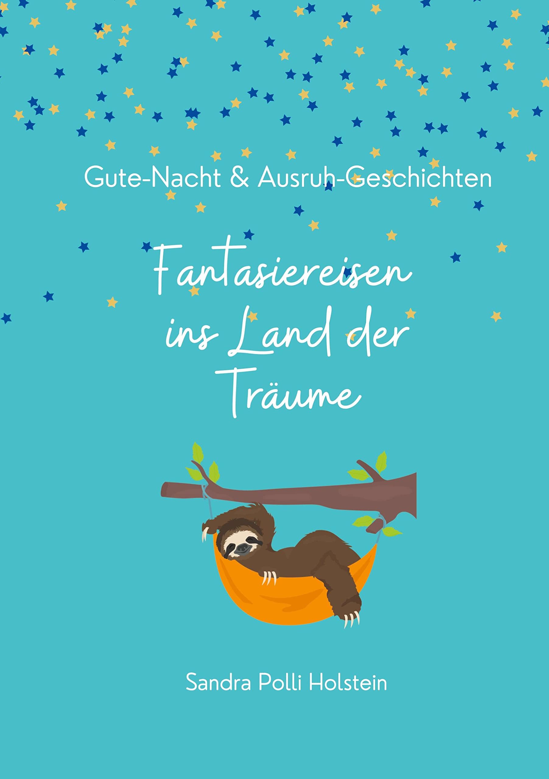 Fantasiereisen ins Land der Träume: Gute-Nacht und Ausruh-Geschichten für Kinder Lifestyle