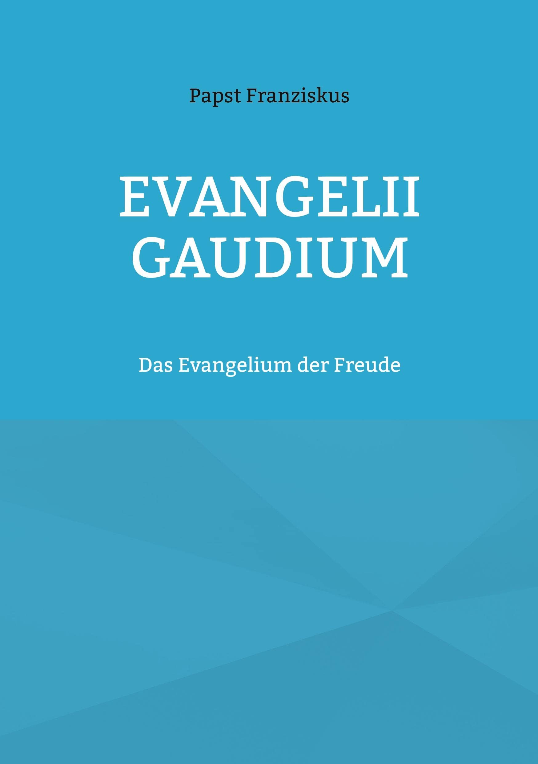 EVANGELII GAUDIUM: Das Evangelium der Freude Religion & Esotericism