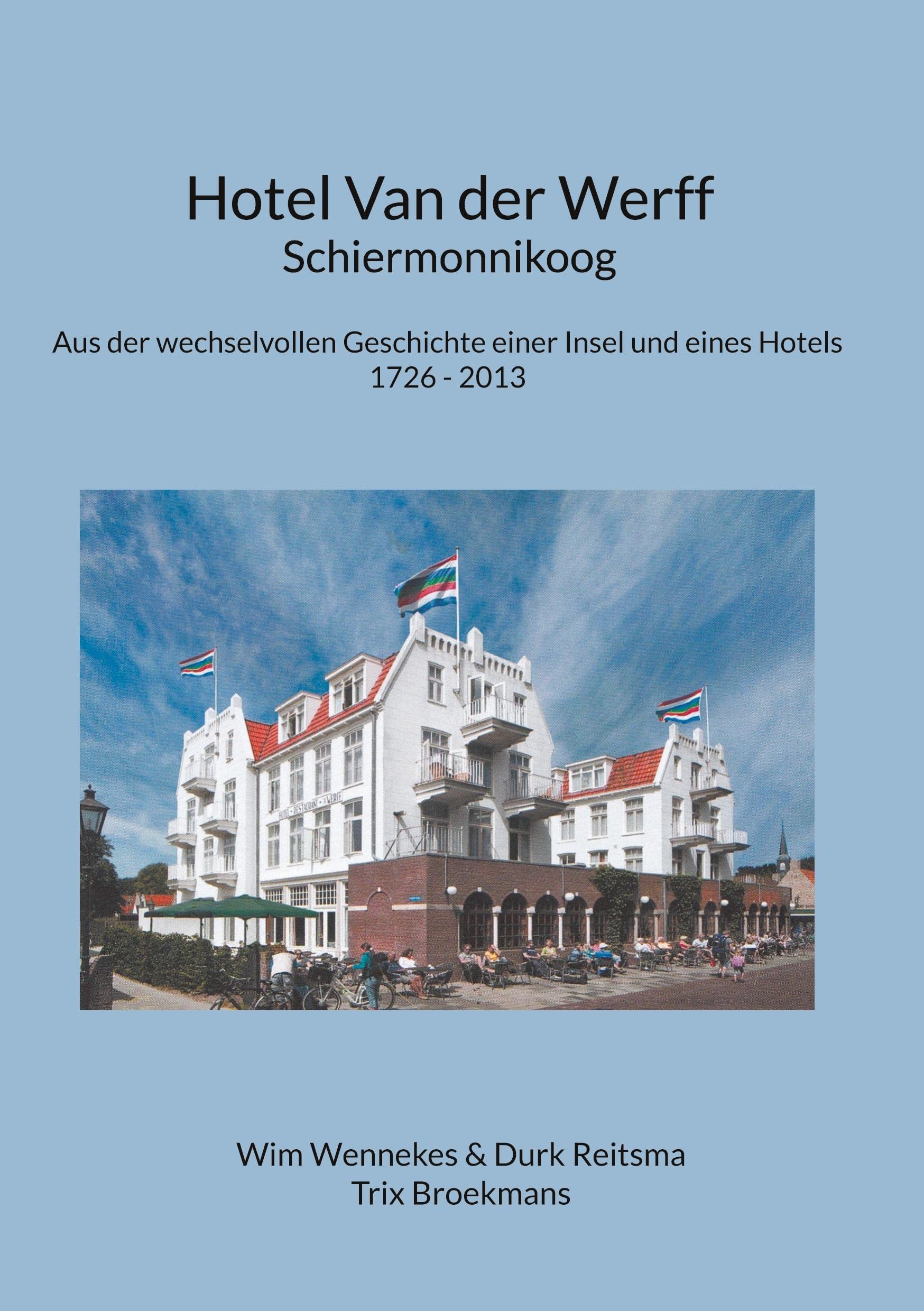Hotel Van der Werff, Schiermonnikoog: Aus der wechselvollen Geschichte einer Insel und eines Hotels Personalities