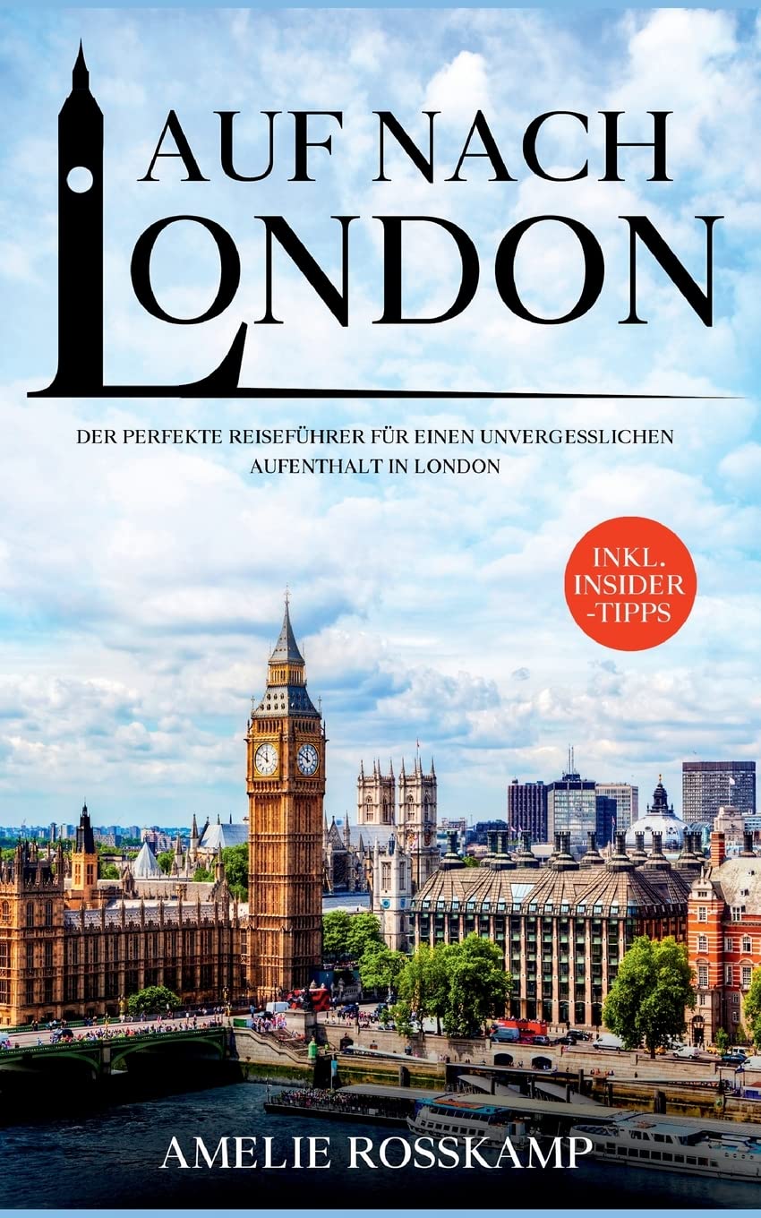 Auf nach London: Der perfekte Reiseführer für einen unvergesslichen Aufenthalt in London - inkl. Insider-Tipps Leisure, Home & Garden