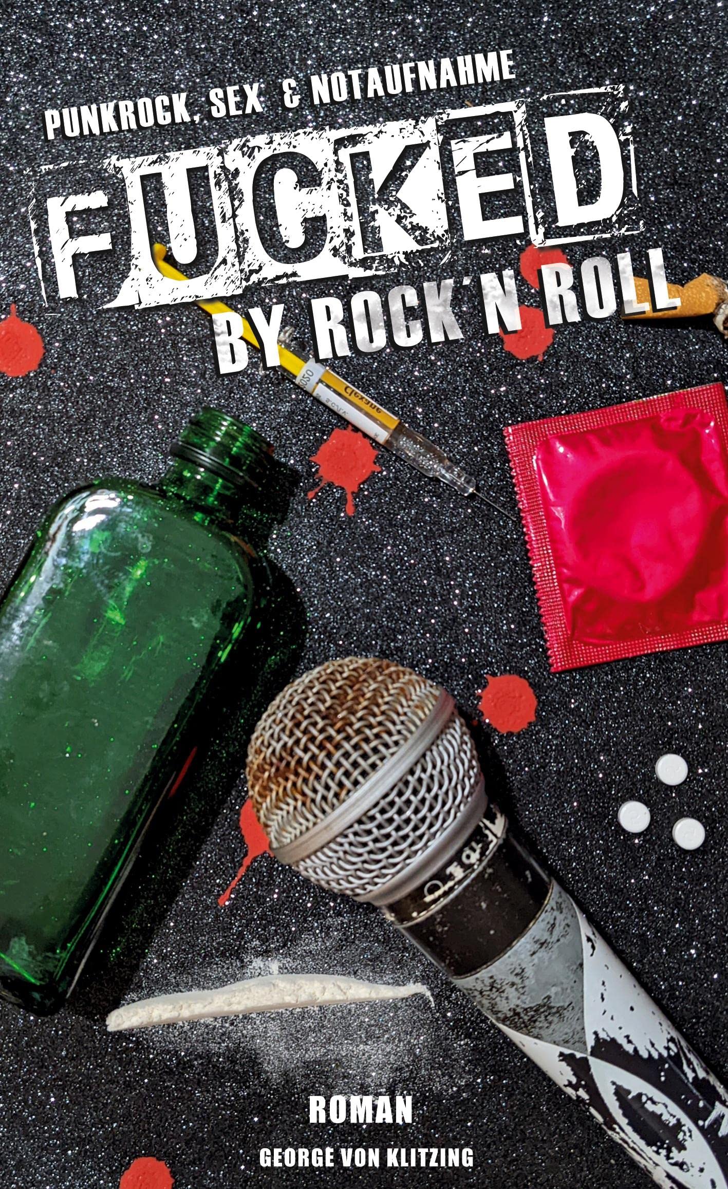 Fucked by Rock `n`Roll: Punkrock, Sex & Notaufnahme Humour & Satire