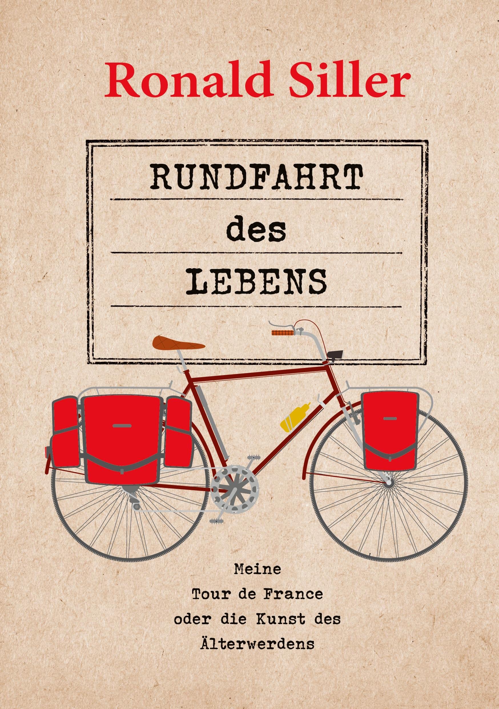 Rundfahrt des Lebens: Meine Tour de France oder die Kunst des Älterwerdens Essays & Short Stories