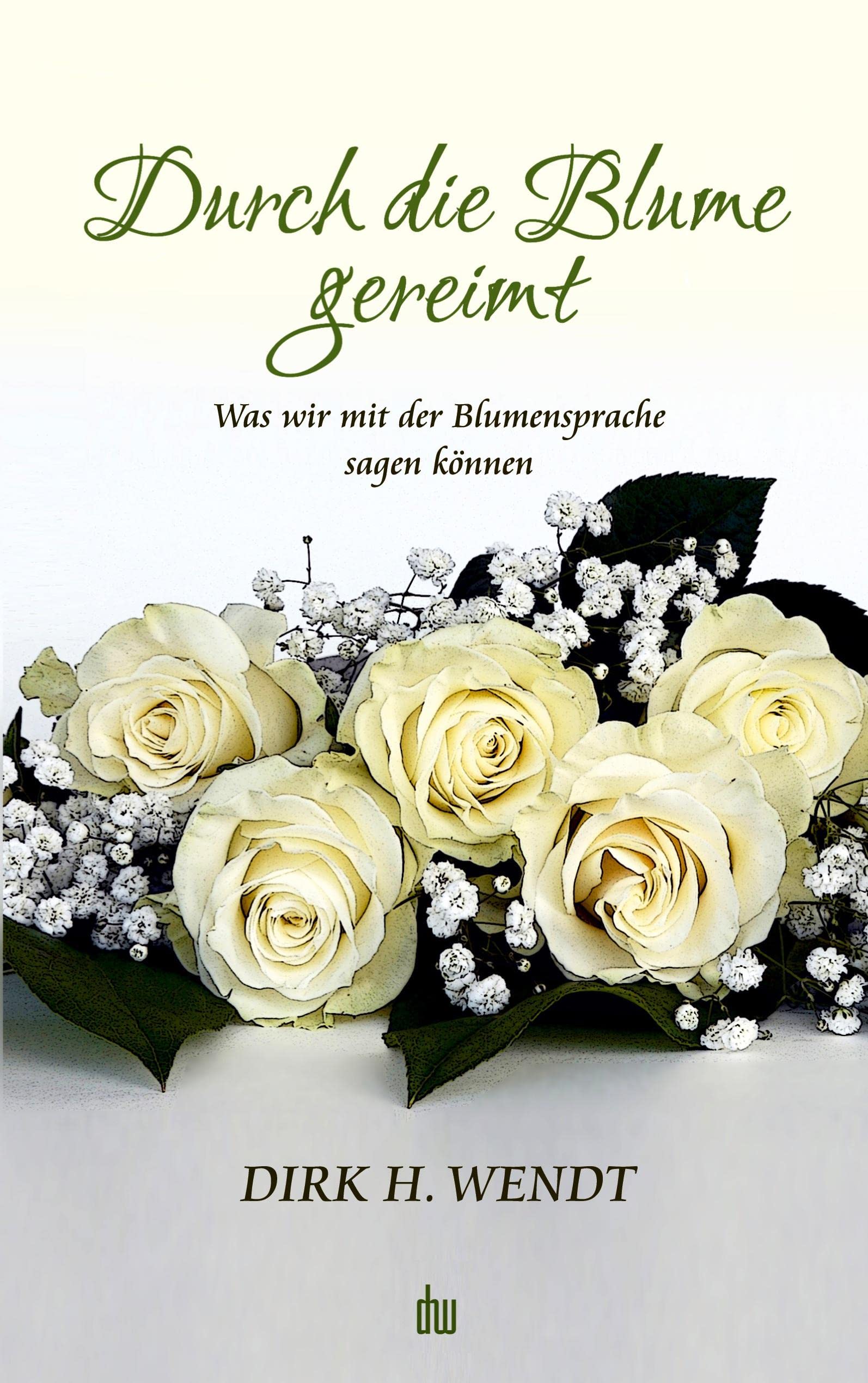 Durch die Blume gereimt: Was wir mit der Blumensprache sagen können Poetry