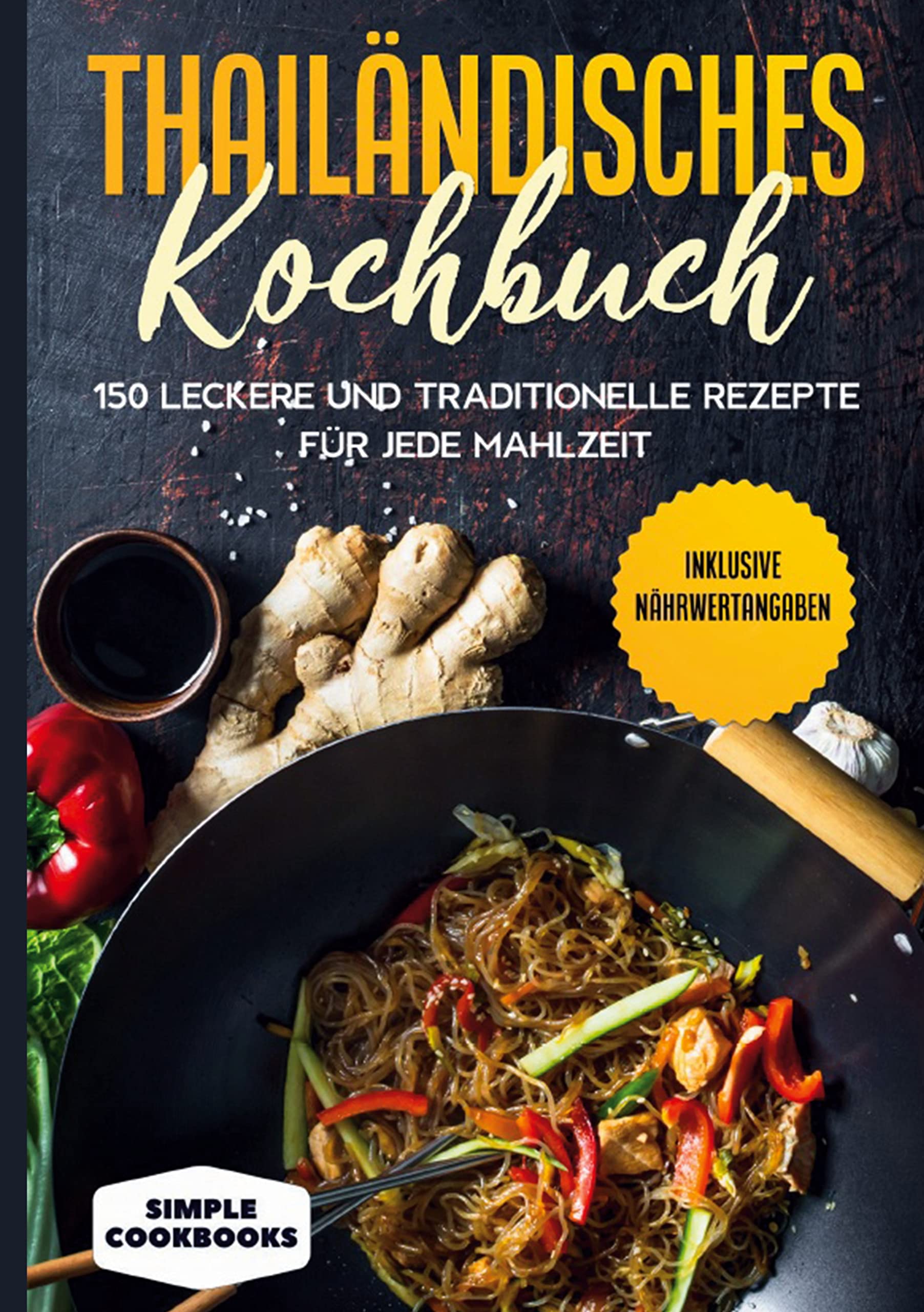 Thailändisches Kochbuch: 150 leckere und traditionelle Rezepte für jede Mahlzeit - Inklusive Nährwertangaben Leisure, Home & Garden
