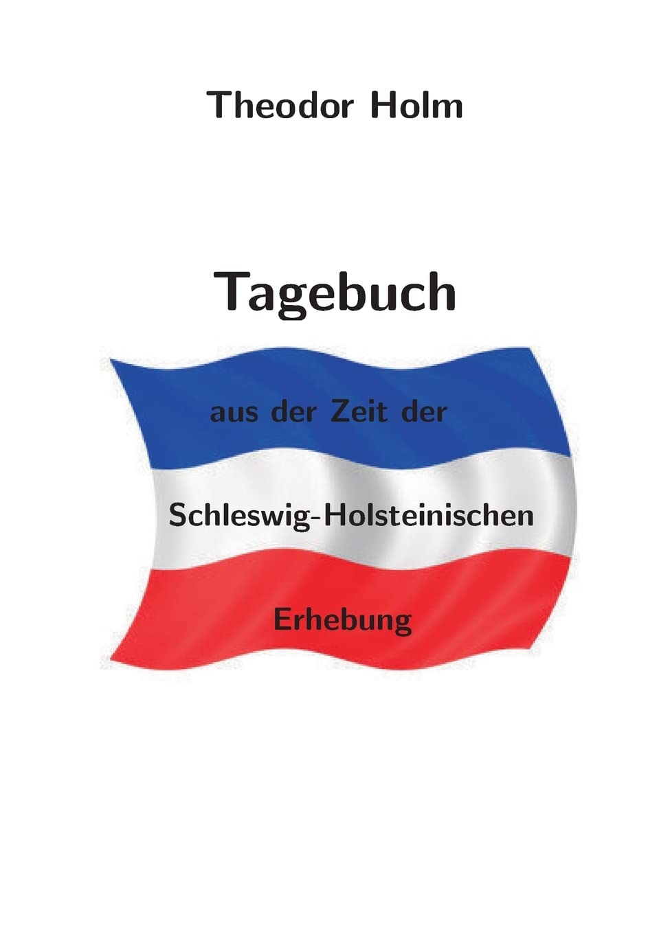 Tagebuch: aus der Zeit der Schleswig-Holsteinischen Erhebung Politics & Society