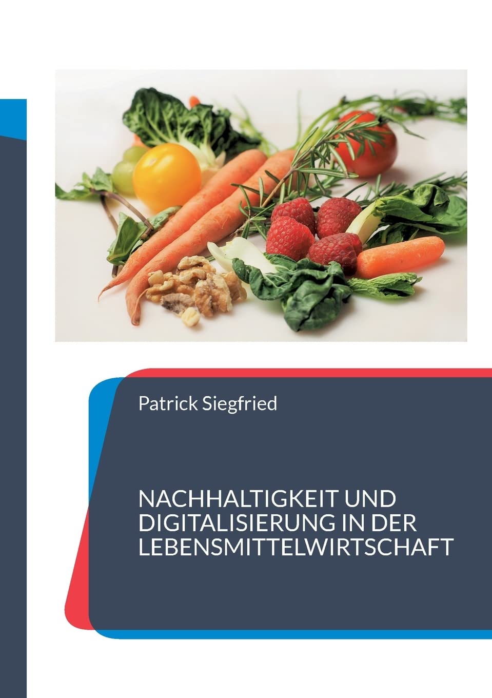 Nachhaltigkeit und Digitalisierung in der Lebensmittelwirtschaft: 8 Fallstudien Law