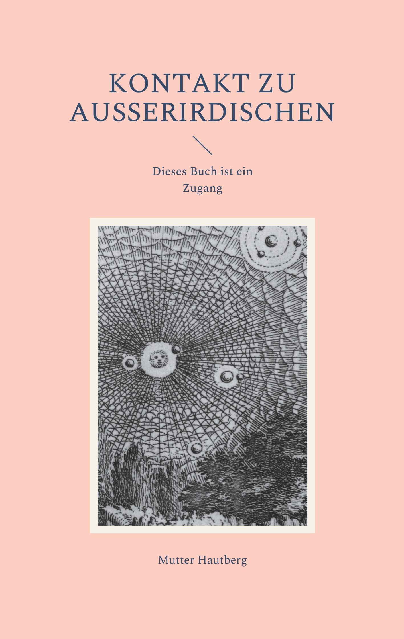 Kontakt zu Außerirdischen: Dieses Buch ist ein Zugang Religion & Esotericism