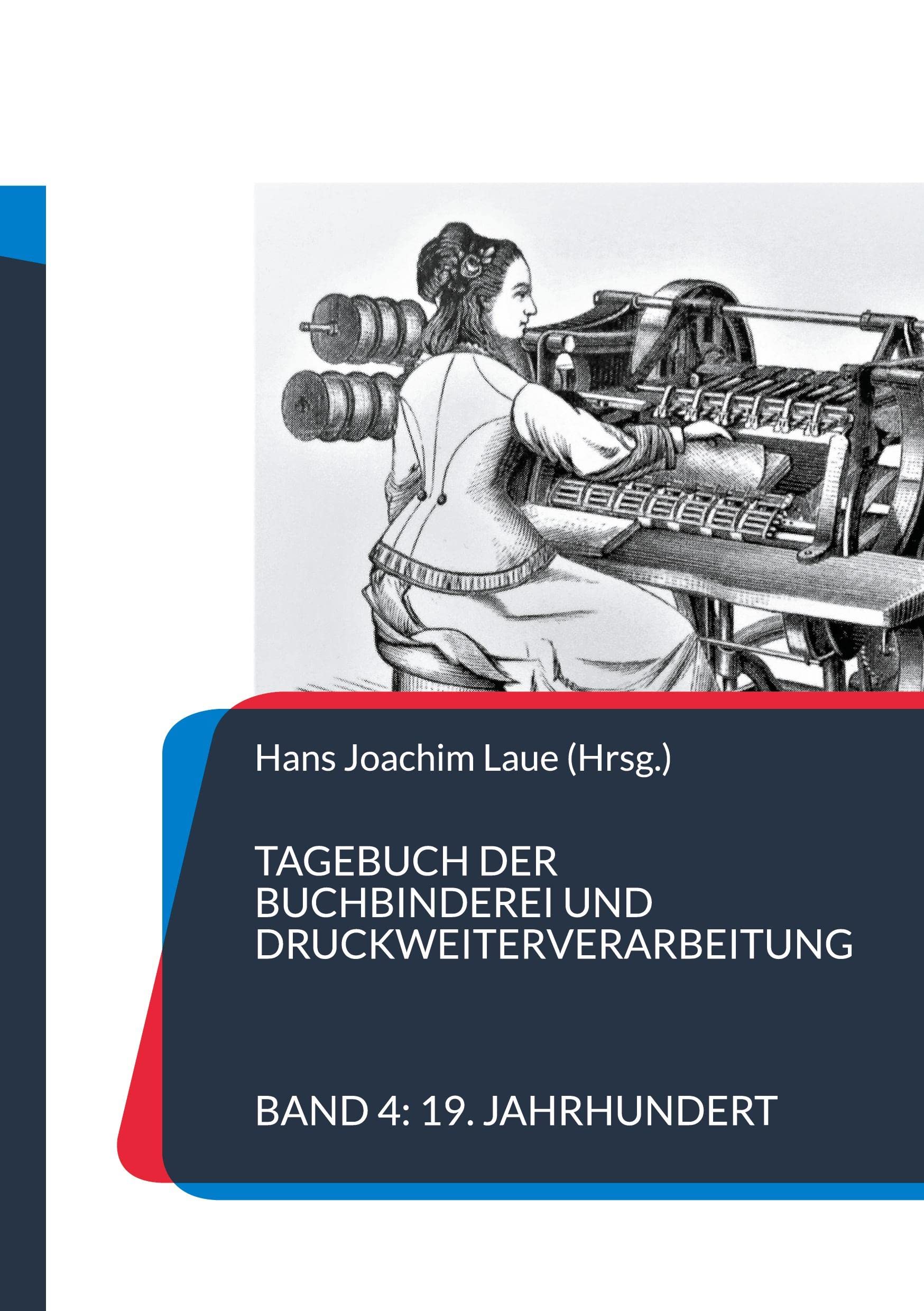 Tagebuch der Buchbinderei und Druckweiterverarbeitung: Band 4 19. Jahrhundert Contemporary literature
