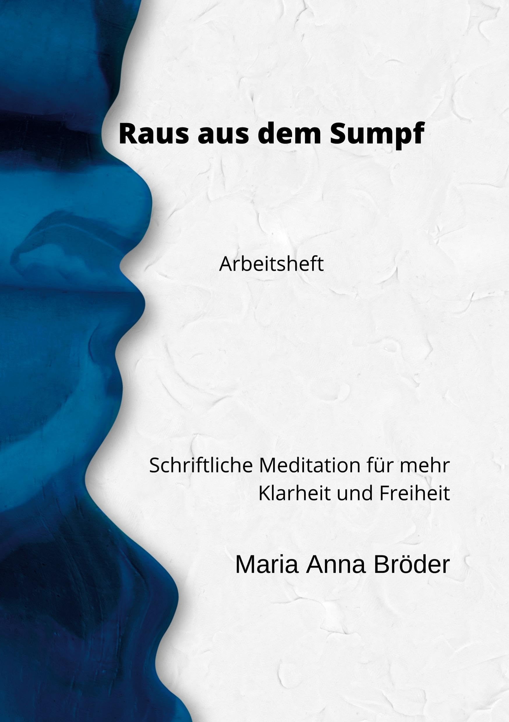 Raus aus dem Sumpf: Schriftliche Meditation für mehr Klarheit und Freiheit. Arbeitsheft (Schriftliche Meditationen für mehr Klarheit und Freiheit) Health, Nutrition & Fitness