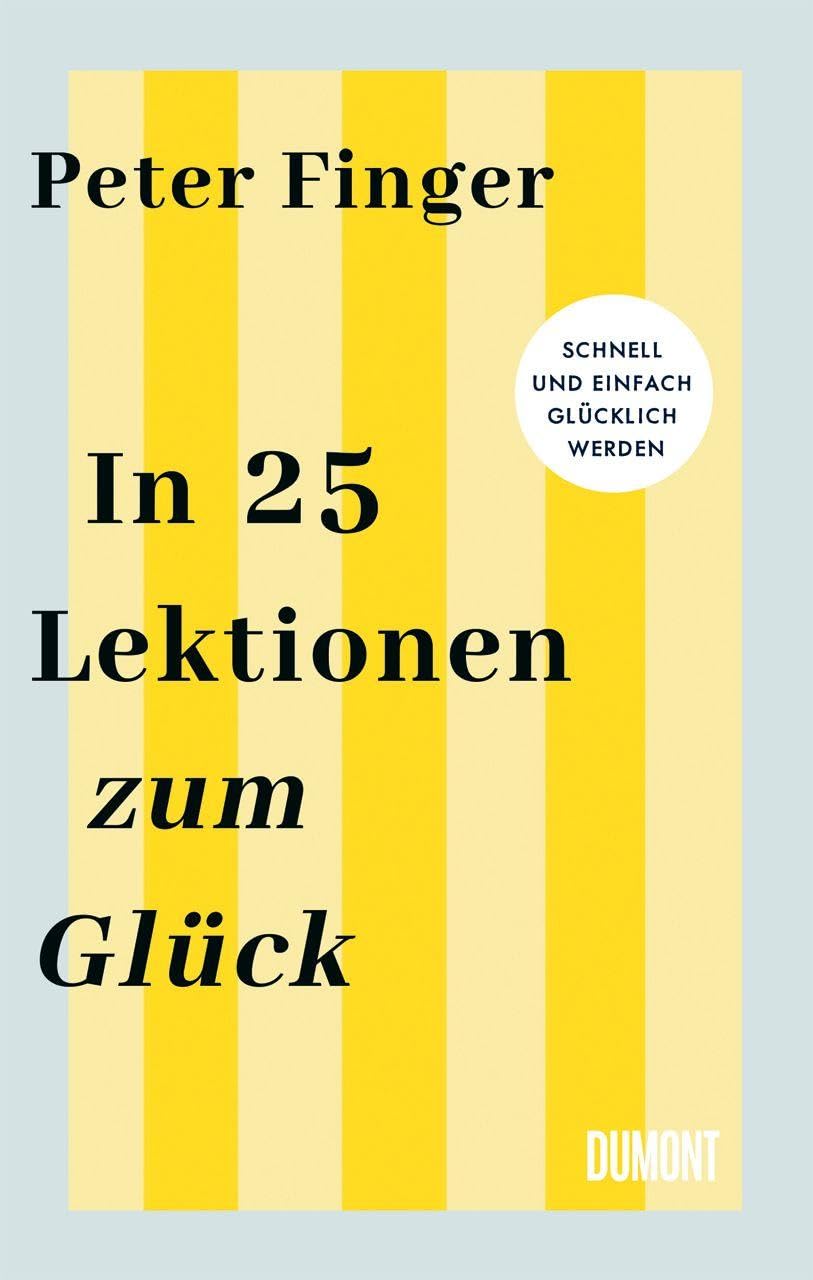 In 25 Lektionen zum Glück Business, Finance & Career