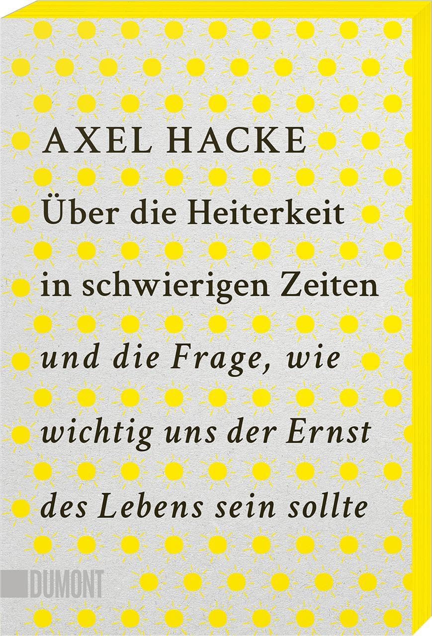 Über die Heiterkeit in schwierigen Zeiten und die Frage, wie wichtig uns der Ernst des Lebens sein sollte Philosophy