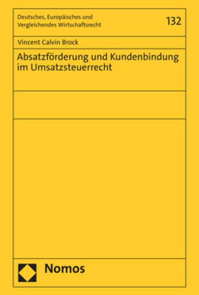 Absatzförderung und Kundenbindung im Umsatzsteuerrecht (Deutsches, Europäisches und Vergleichendes Wirtschaftsrecht) Law