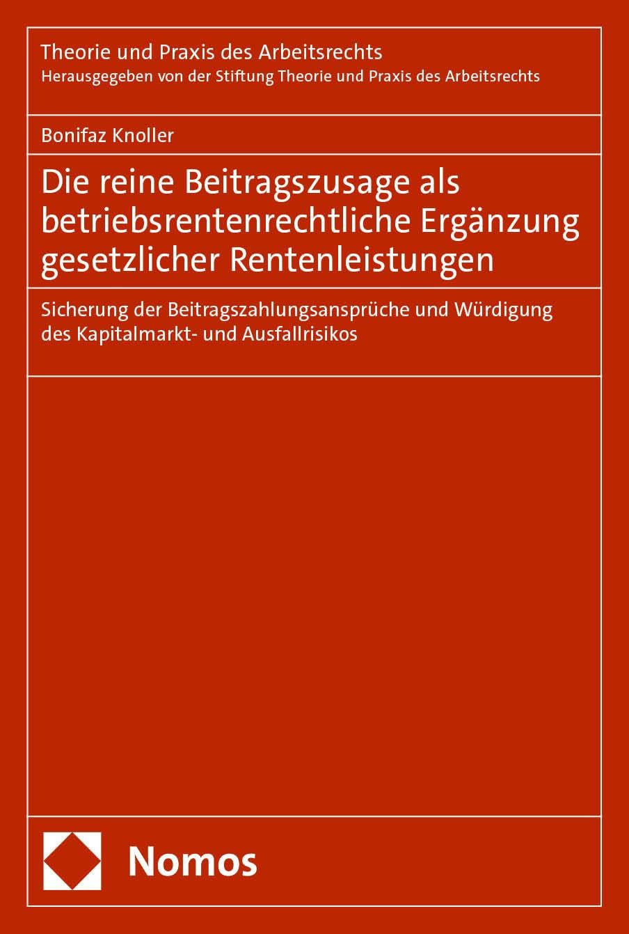 Die reine Beitragszusage als betriebsrentenrechtliche Ergänzung gesetzlicher Rentenleistungen Law