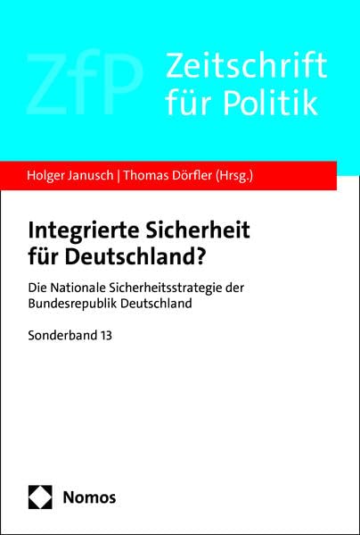Integrierte Sicherheit für Deutschland?: Die Nationale Sicherheitsstrategie der Bundesrepublik Deutschland (Sonderband Zeitschrift für Politik) Law