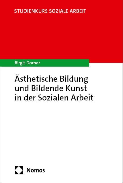 Ästhetische Bildung und Bildende Kunst in der Sozialen Arbeit: Studienkurs Soziale Arbeit Social Sciences