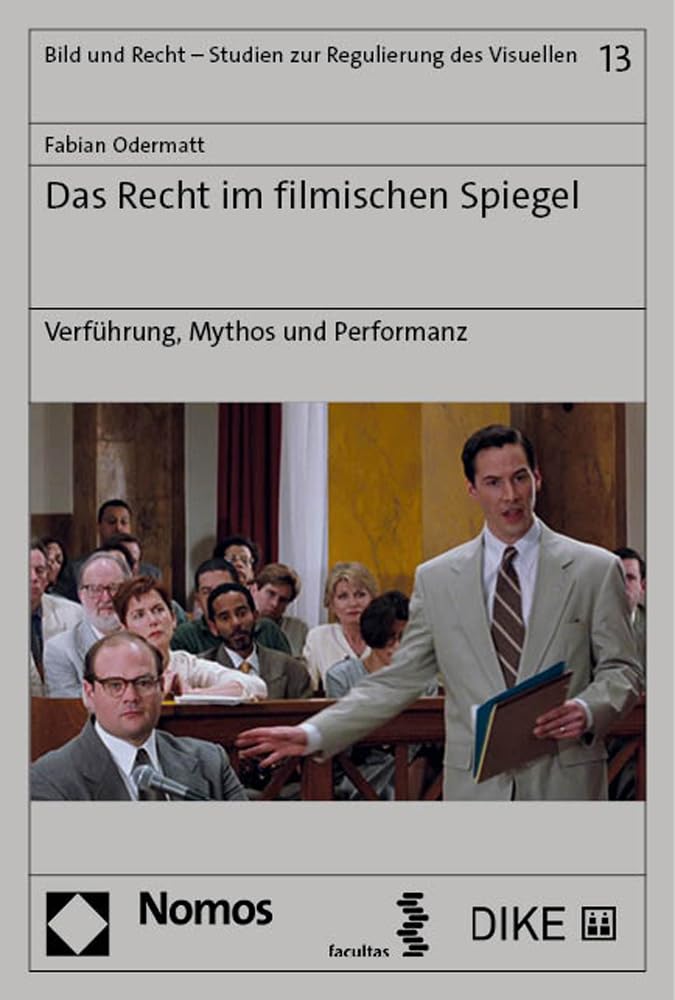 Das Recht im filmischen Spiegel: Verführung, Mythos und Performanz (Bild und Recht – Studien zur Regulierung des Visuellen) Law
