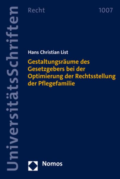 Gestaltungsräume des Gesetzgebers bei der Optimierung der Rechtsstellung der Pflegefamilie (Nomos Universitätsschriften Recht: Strafrecht in Deutschland und Europa) Law