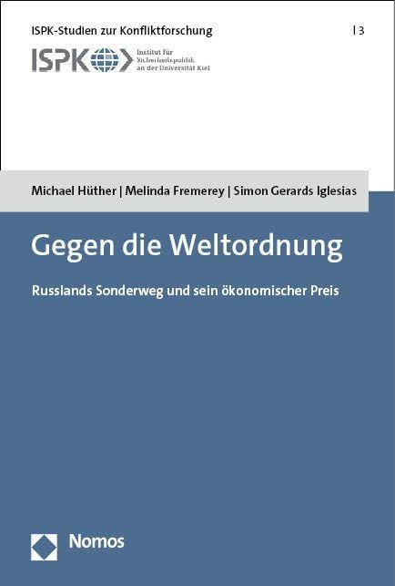 Gegen die Weltordnung: Russlands Sonderweg und sein ökonomischer Preis (ISPK-Studien zur Konfliktforschung) Law