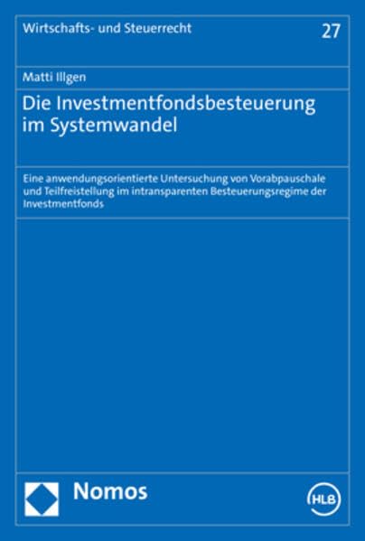 Die Investmentfondsbesteuerung im Systemwandel: Eine anwendungsorientierte Untersuchung von Vorabpauschale und Teilfreistellung im intransparenten ... (Wirtschafts- und Steuerrecht) Law