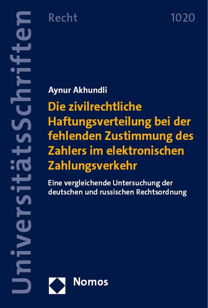 Die zivilrechtliche Haftungsverteilung bei der fehlenden Zustimmung des Zahlers im elektronischen Zahlungsverkehr: Eine vergleichende Untersuchung der ... Recht: Strafrecht in Deutschland und Europa) Law