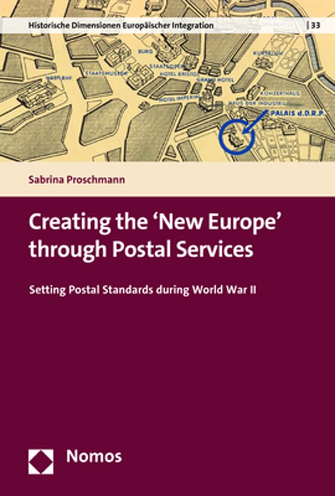 Creating the New Europe Through Postal Services: Setting Postal Standards During World War II book
