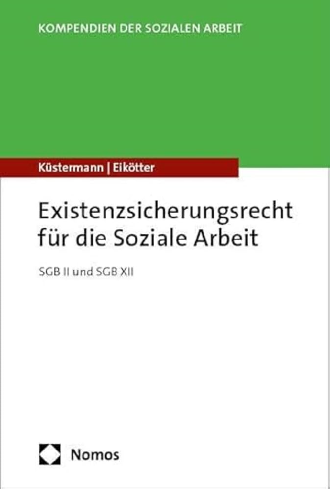 Existenzsicherungsrecht für die Soziale Arbeit: SGB II und SGB XII (Kompendien der Sozialen Arbeit) Law