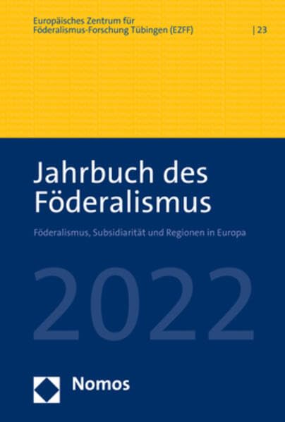 Jahrbuch des Föderalismus. Föderalismus, Subsidiarität und Regionen in Europa / Jahrbuch des Föderalismus 2022 Law