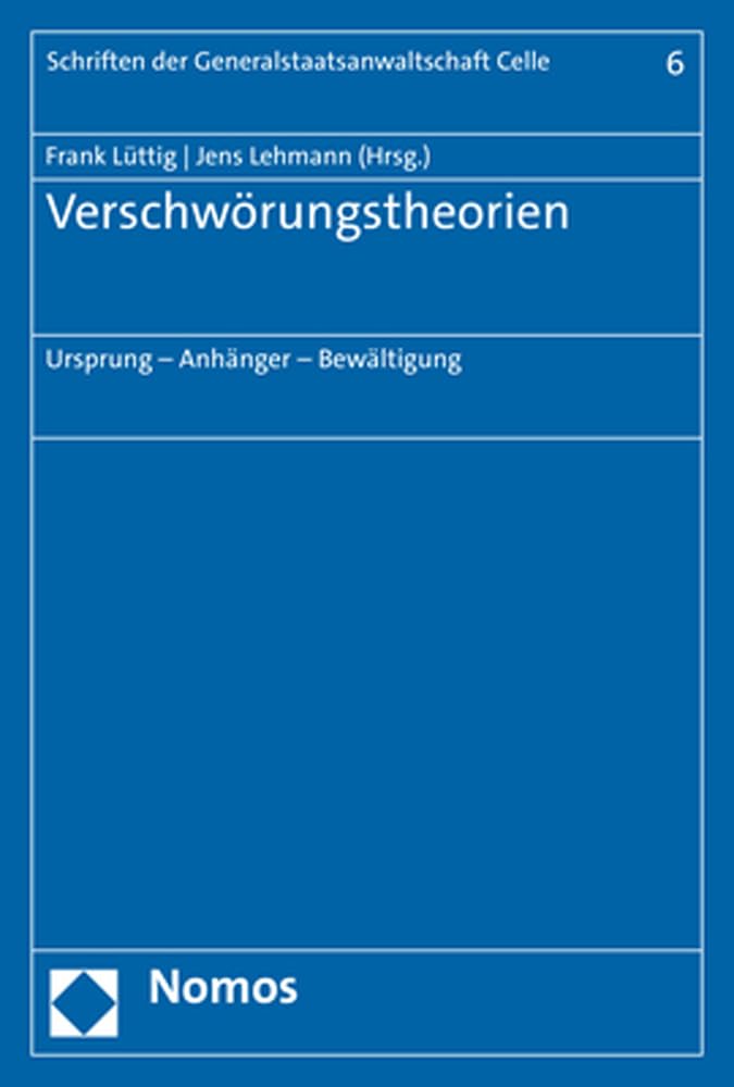 Verschwörungstheorien: Ursprung – Anhänger – Bewältigung (Schriften der Generalstaatsanwaltschaft Celle) Law