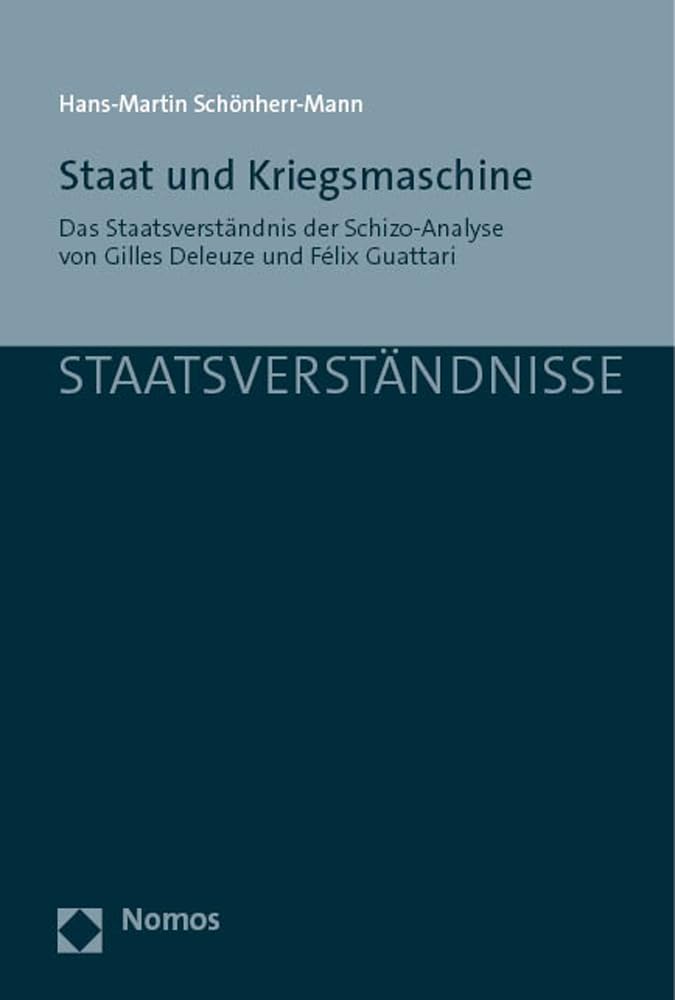 Staat Und Kriegsmaschine: Das Staatsverstandnis Der Schizo-Analyse Von Gilles Deleuze Und Felix Guattari book