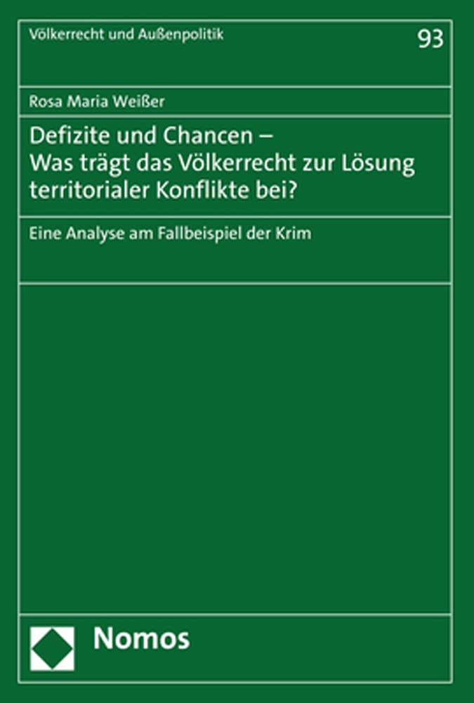 Defizite und Chancen – Was trägt das Völkerrecht zur Lösung territorialer Konflikte bei?: Eine Analyse am Fallbeispiel der Krim (Völkerrecht und Aussenpolitik) Law