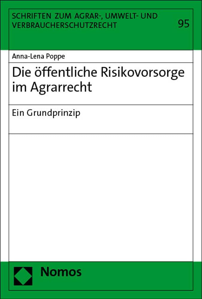Die öffentliche Risikovorsorge im Agrarrecht: Ein Grundprinzip (Schriften zum Agrar-, Umwelt- und Verbraucherschutzrecht) Law