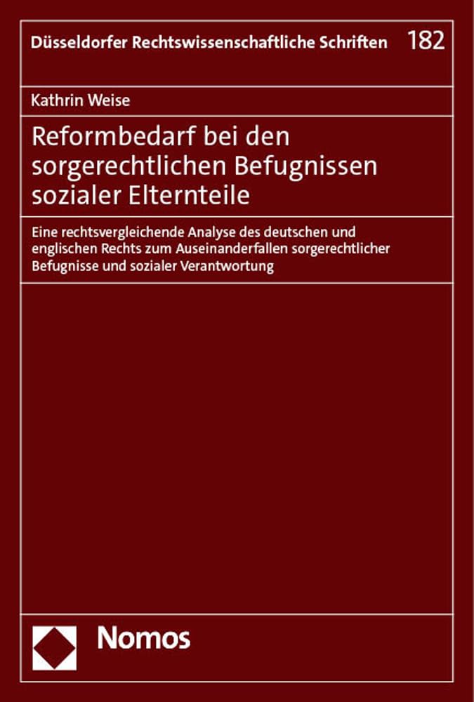 Reformbedarf bei den sorgerechtlichen Befugnissen sozialer Elternteile: Eine rechtsvergleichende Analyse des deutschen und englischen Rechts zum ... Rechtswissenschaftliche Schriften) Law